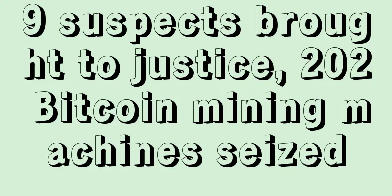 9 suspects brought to justice, 202 Bitcoin mining machines seized