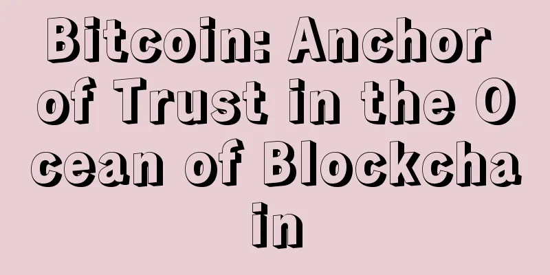 Bitcoin: Anchor of Trust in the Ocean of Blockchain