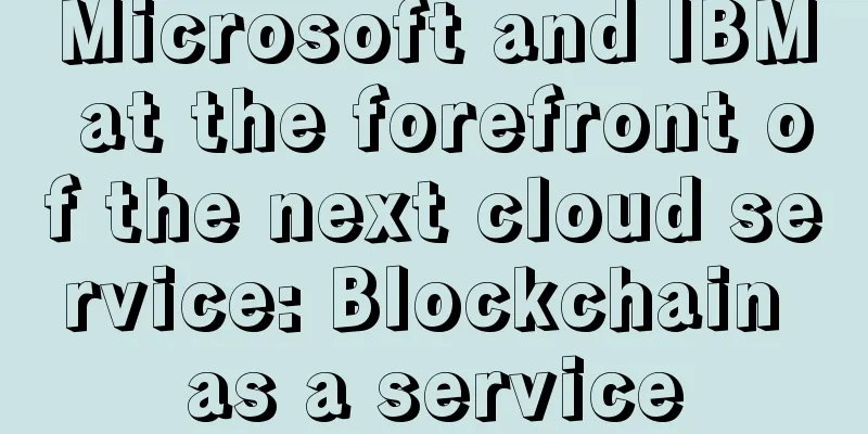 Microsoft and IBM at the forefront of the next cloud service: Blockchain as a service