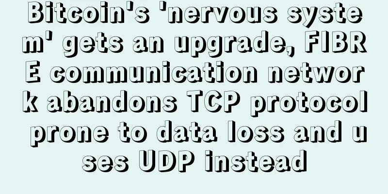 Bitcoin's 'nervous system' gets an upgrade, FIBRE communication network abandons TCP protocol prone to data loss and uses UDP instead