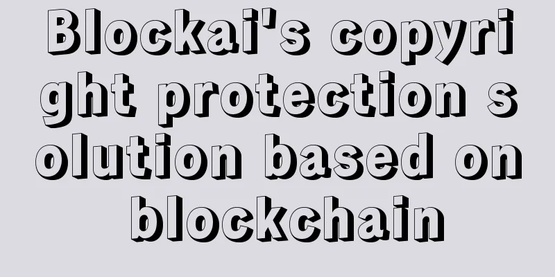 Blockai's copyright protection solution based on blockchain