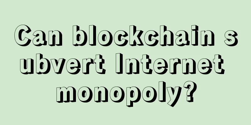 Can blockchain subvert Internet monopoly?