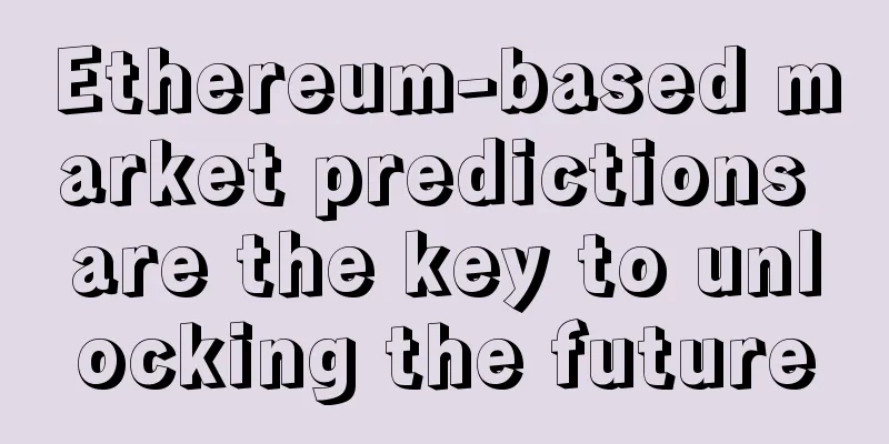 Ethereum-based market predictions are the key to unlocking the future