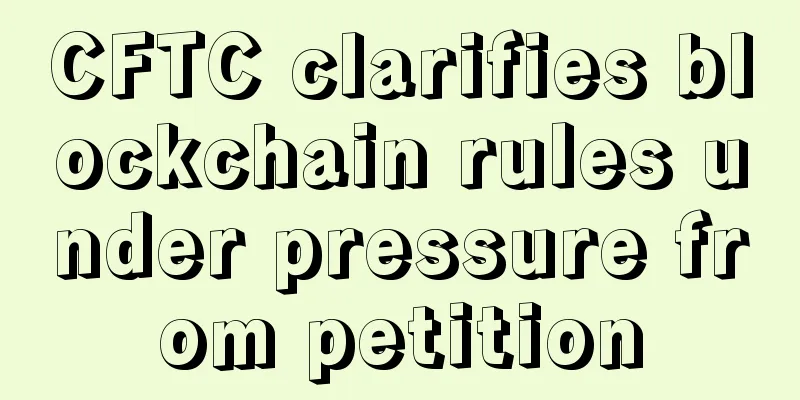 CFTC clarifies blockchain rules under pressure from petition