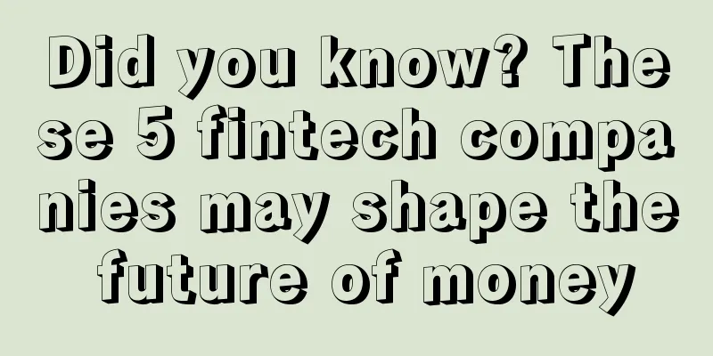 Did you know? These 5 fintech companies may shape the future of money