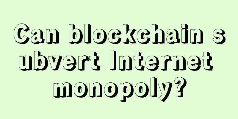 Can blockchain subvert Internet monopoly?