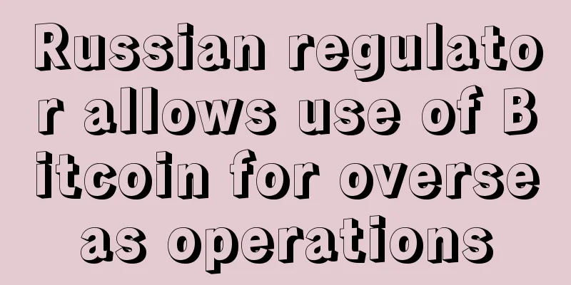 Russian regulator allows use of Bitcoin for overseas operations