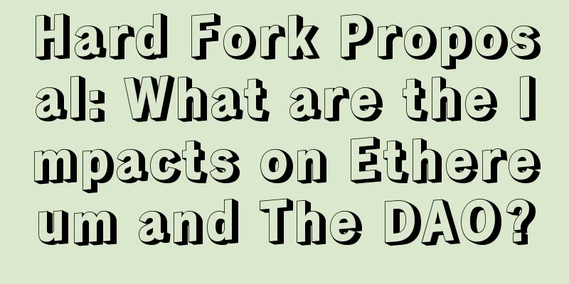 Hard Fork Proposal: What are the Impacts on Ethereum and The DAO?