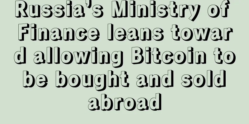Russia’s Ministry of Finance leans toward allowing Bitcoin to be bought and sold abroad