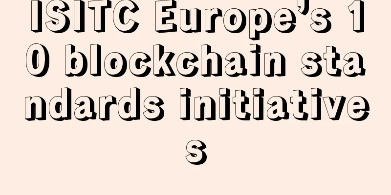 ISITC Europe’s 10 blockchain standards initiatives
