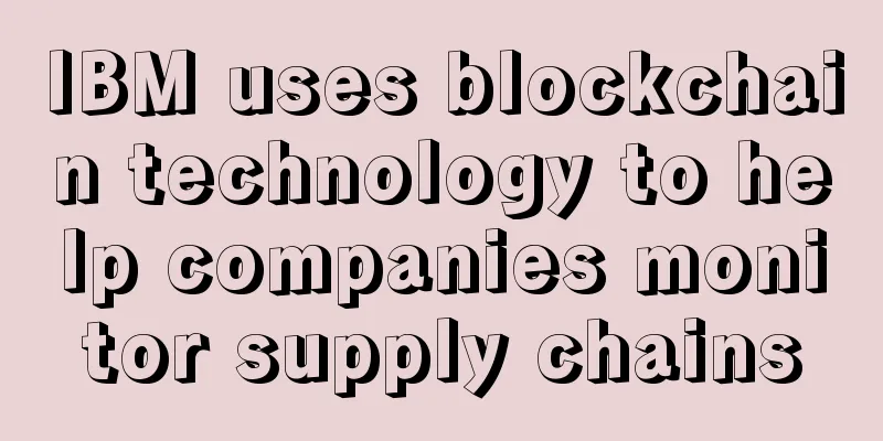 IBM uses blockchain technology to help companies monitor supply chains