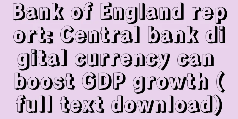 Bank of England report: Central bank digital currency can boost GDP growth (full text download)
