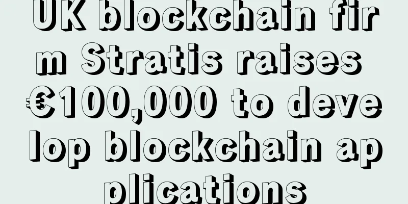 UK blockchain firm Stratis raises €100,000 to develop blockchain applications