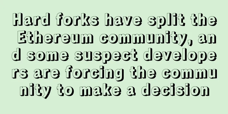 Hard forks have split the Ethereum community, and some suspect developers are forcing the community to make a decision