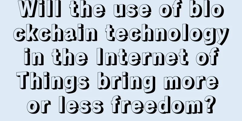 Will the use of blockchain technology in the Internet of Things bring more or less freedom?