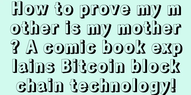 How to prove my mother is my mother? A comic book explains Bitcoin blockchain technology!