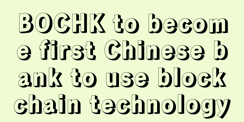 BOCHK to become first Chinese bank to use blockchain technology