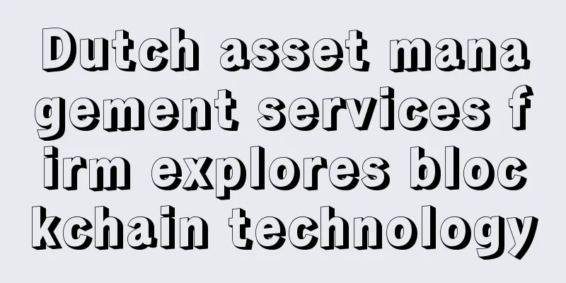 Dutch asset management services firm explores blockchain technology
