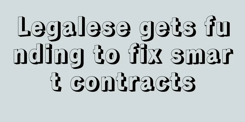 Legalese gets funding to fix smart contracts