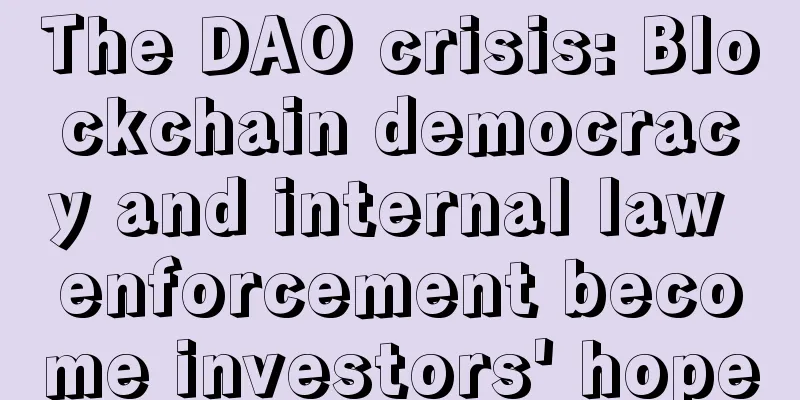 The DAO crisis: Blockchain democracy and internal law enforcement become investors' hope