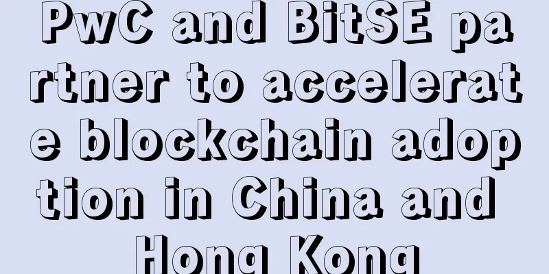 PwC and BitSE partner to accelerate blockchain adoption in China and Hong Kong