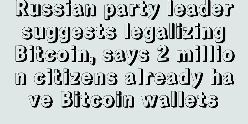 Russian party leader suggests legalizing Bitcoin, says 2 million citizens already have Bitcoin wallets