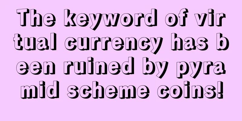 The keyword of virtual currency has been ruined by pyramid scheme coins!
