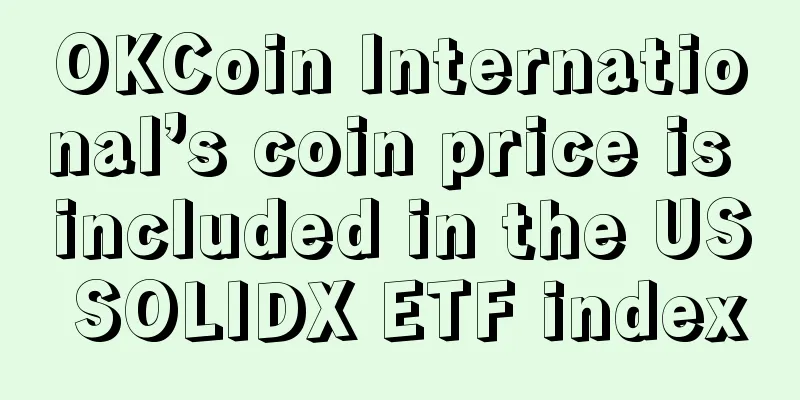 OKCoin International’s coin price is included in the US SOLIDX ETF index
