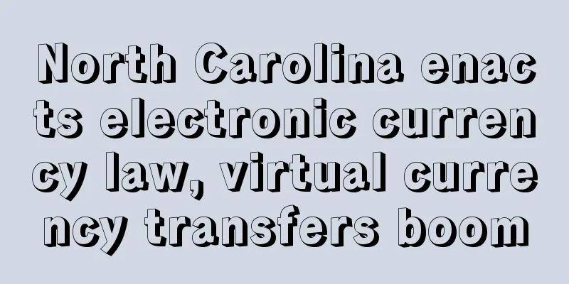 North Carolina enacts electronic currency law, virtual currency transfers boom
