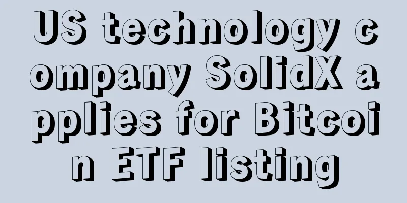 US technology company SolidX applies for Bitcoin ETF listing
