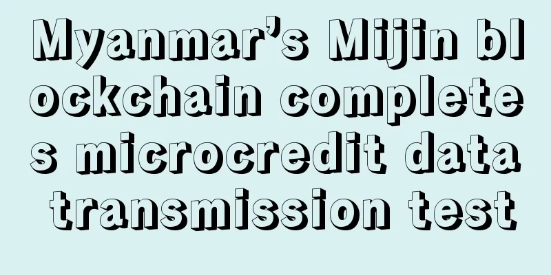 Myanmar’s Mijin blockchain completes microcredit data transmission test