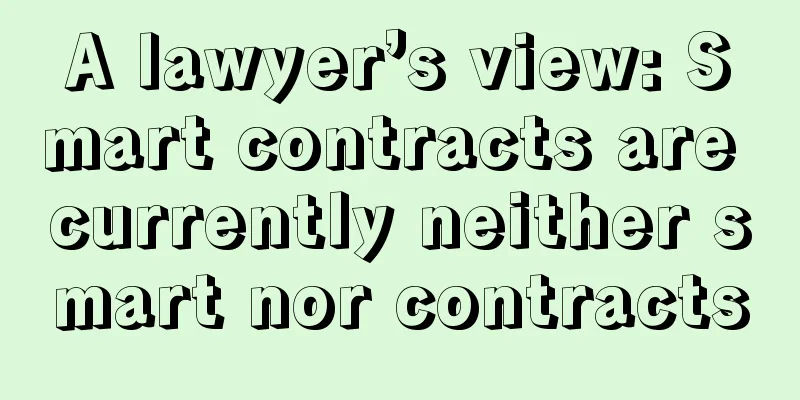 A lawyer’s view: Smart contracts are currently neither smart nor contracts