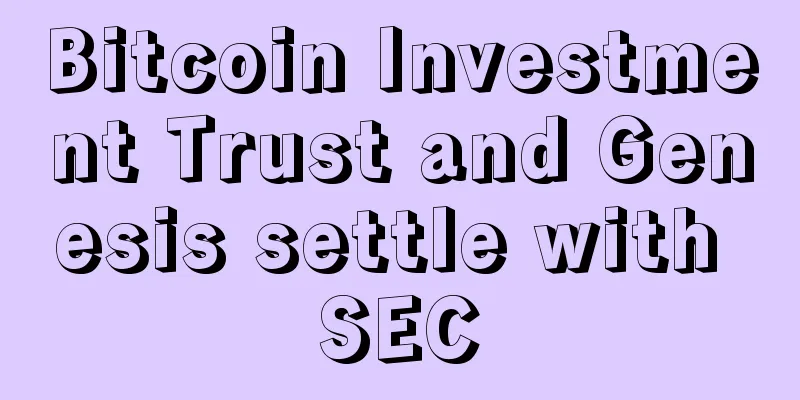 Bitcoin Investment Trust and Genesis settle with SEC