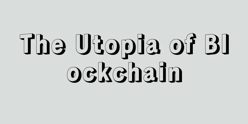 The Utopia of Blockchain