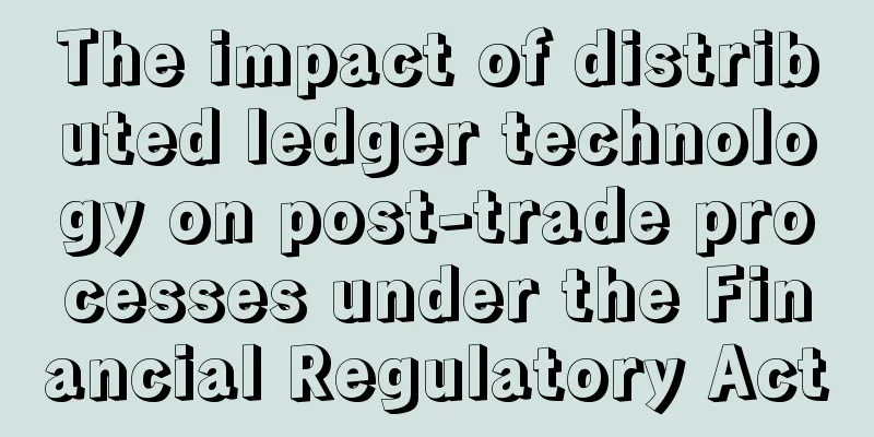 The impact of distributed ledger technology on post-trade processes under the Financial Regulatory Act