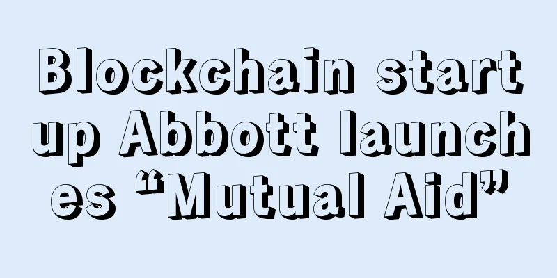 Blockchain startup Abbott launches “Mutual Aid”