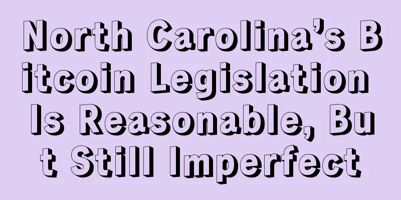 North Carolina’s Bitcoin Legislation Is Reasonable, But Still Imperfect