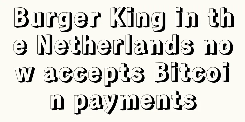Burger King in the Netherlands now accepts Bitcoin payments
