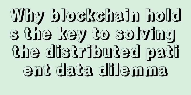 Why blockchain holds the key to solving the distributed patient data dilemma