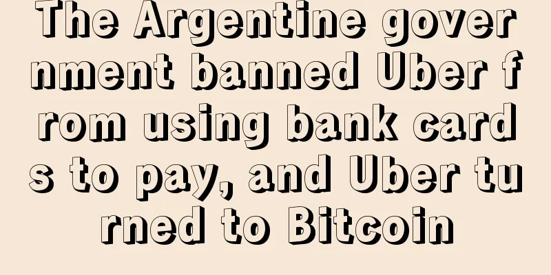 The Argentine government banned Uber from using bank cards to pay, and Uber turned to Bitcoin