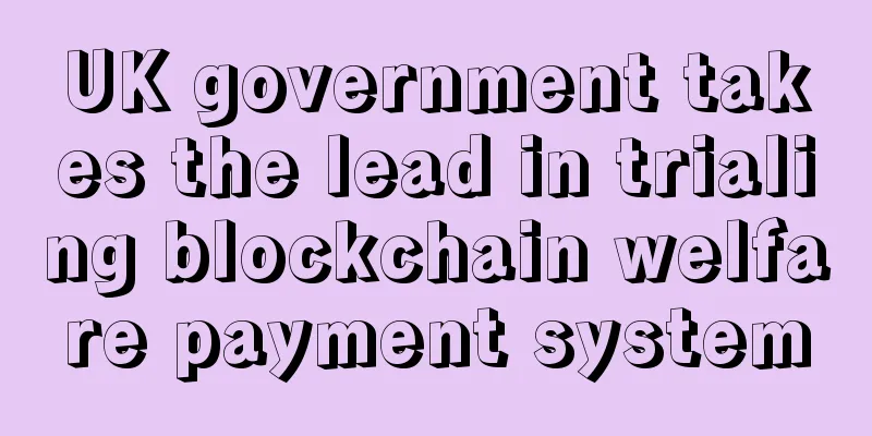 UK government takes the lead in trialing blockchain welfare payment system