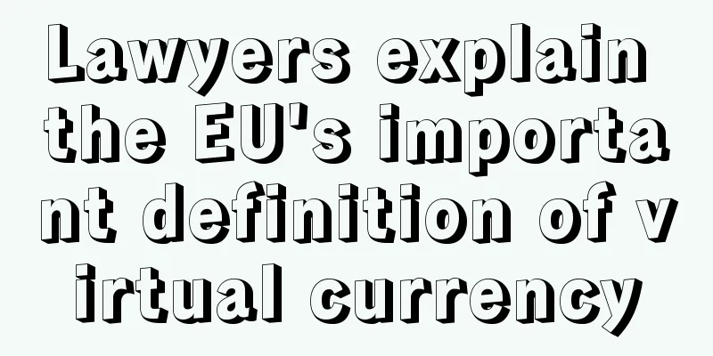 Lawyers explain the EU's important definition of virtual currency