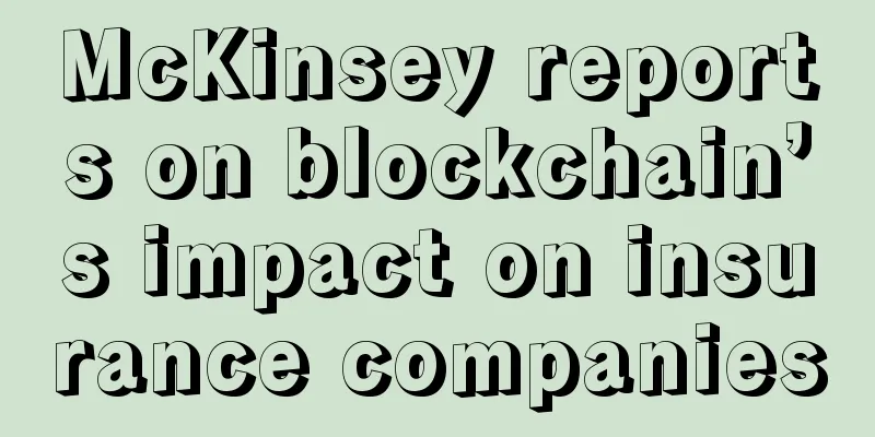 McKinsey reports on blockchain’s impact on insurance companies