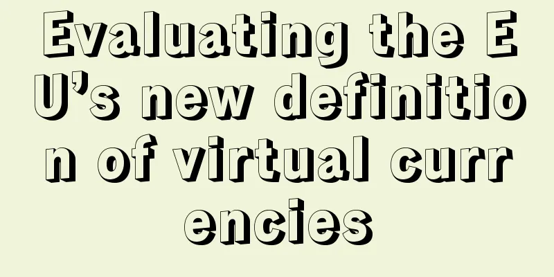 Evaluating the EU’s new definition of virtual currencies