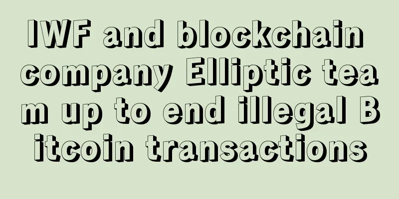 IWF and blockchain company Elliptic team up to end illegal Bitcoin transactions