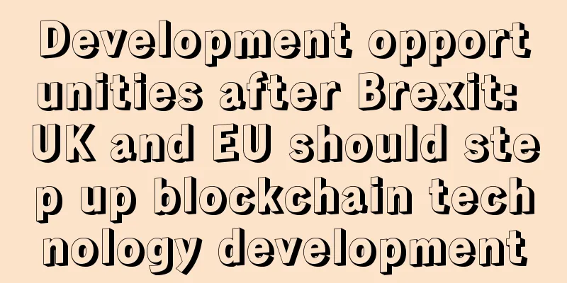 Development opportunities after Brexit: UK and EU should step up blockchain technology development