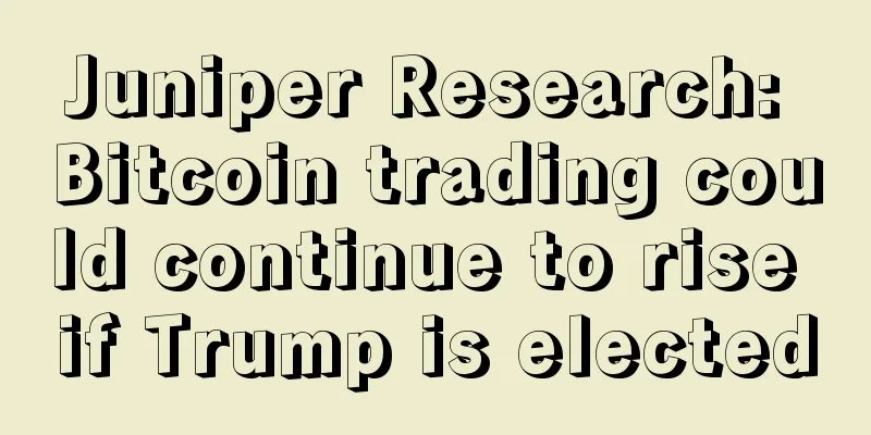 Juniper Research: Bitcoin trading could continue to rise if Trump is elected