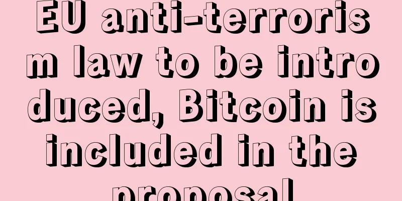 EU anti-terrorism law to be introduced, Bitcoin is included in the proposal