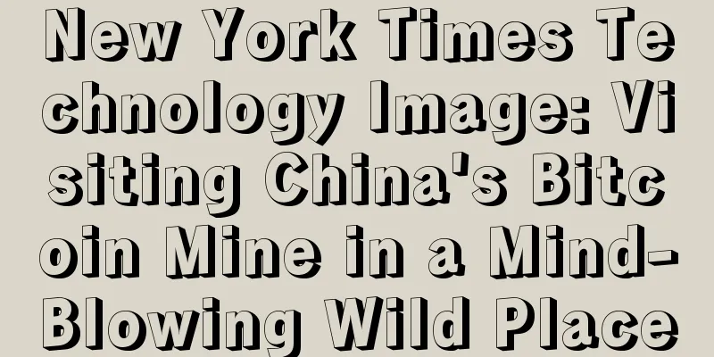 New York Times Technology Image: Visiting China's Bitcoin Mine in a Mind-Blowing Wild Place