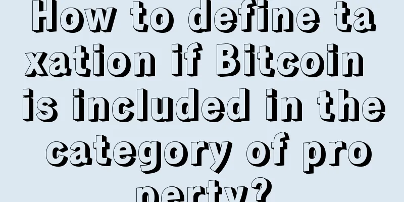 How to define taxation if Bitcoin is included in the category of property?